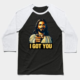 I GOT YOU meme Jesus Christ Alpha and Omega Baseball T-Shirt